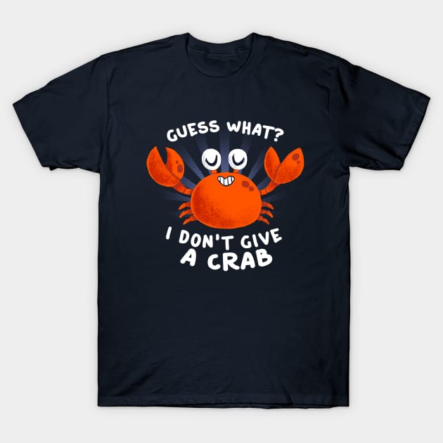 I don't give a crab - Funny Pun - Cute Animal Quote T-Shirt by BlancaVidal